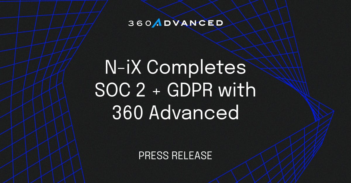 N-iX Completes SOC 2 + GDPR with 360 Advanced PRESS RELEASE GRAPHIC